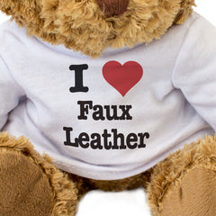 I LOVE FAUX LEATHER - Teddy Bear - Cute Funny Soft Adorable - Gift Present