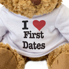 I LOVE FIRST DATES - Teddy Bear - Cute Cuddly Soft Adorable - Gift Present