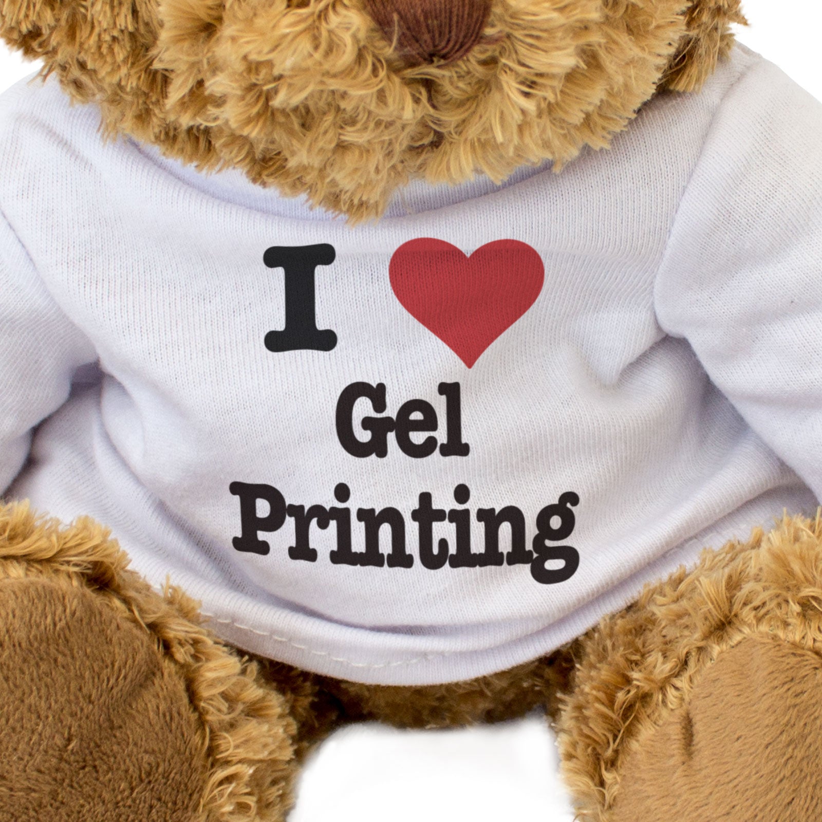 I LOVE GEL PRINTING - Teddy Bear - Cute Funny Soft - Arts & Crafts Gift Present
