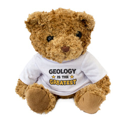 GEOLOGY IS THE GREATEST - Teddy Bear - Cute - Funny Geologist Gift Present