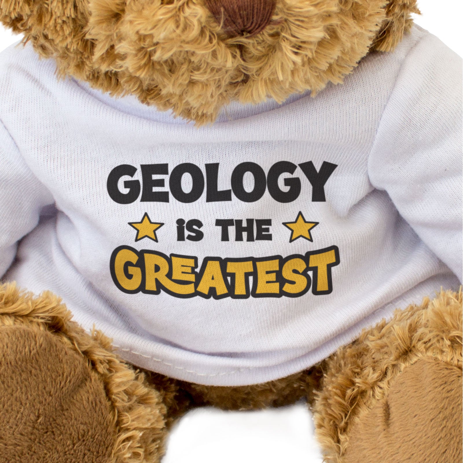 GEOLOGY IS THE GREATEST - Teddy Bear - Cute - Funny Geologist Gift Present