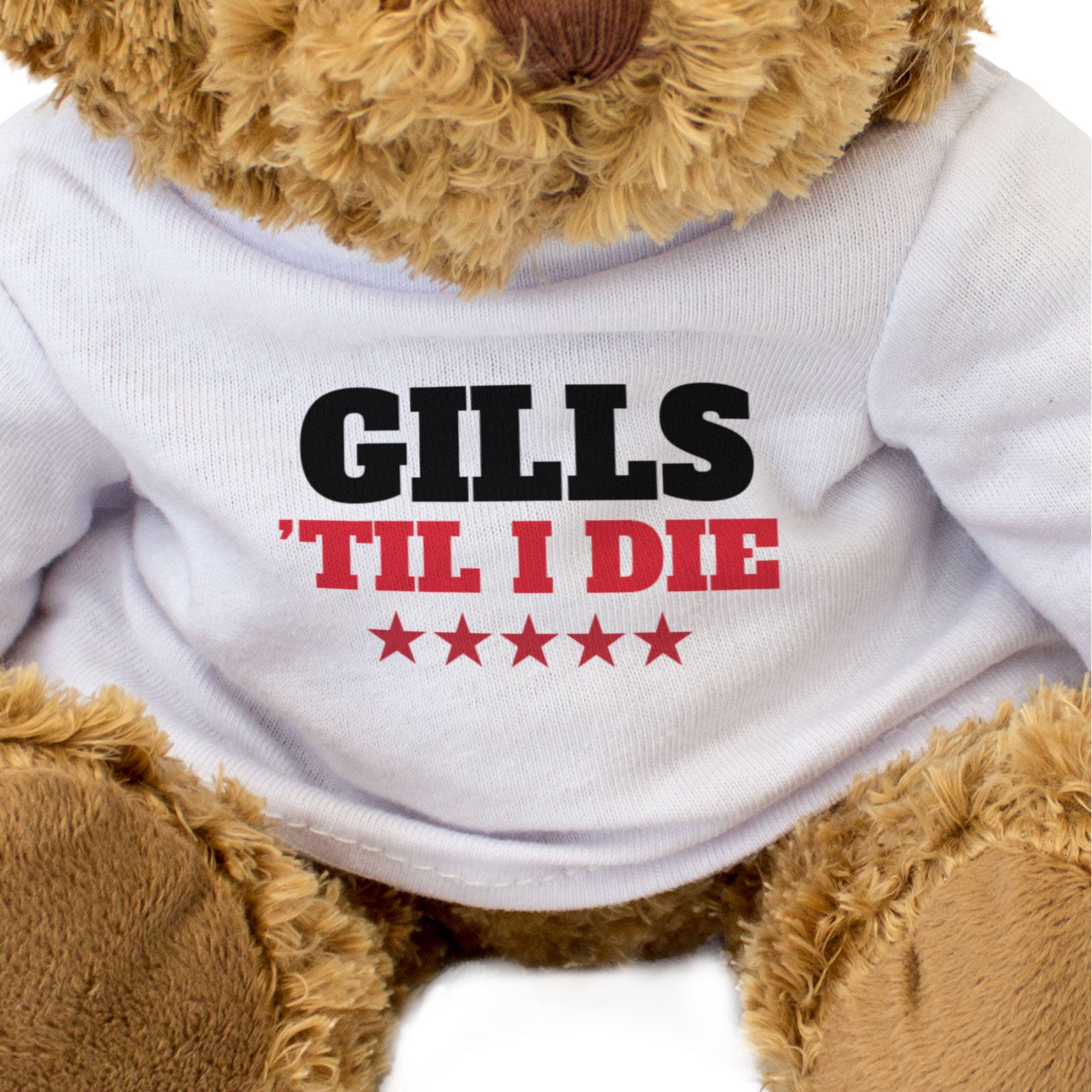 GILLS TIL I DIE - Teddy Bear - Cute Cuddly Soft Adorable - Gift Present