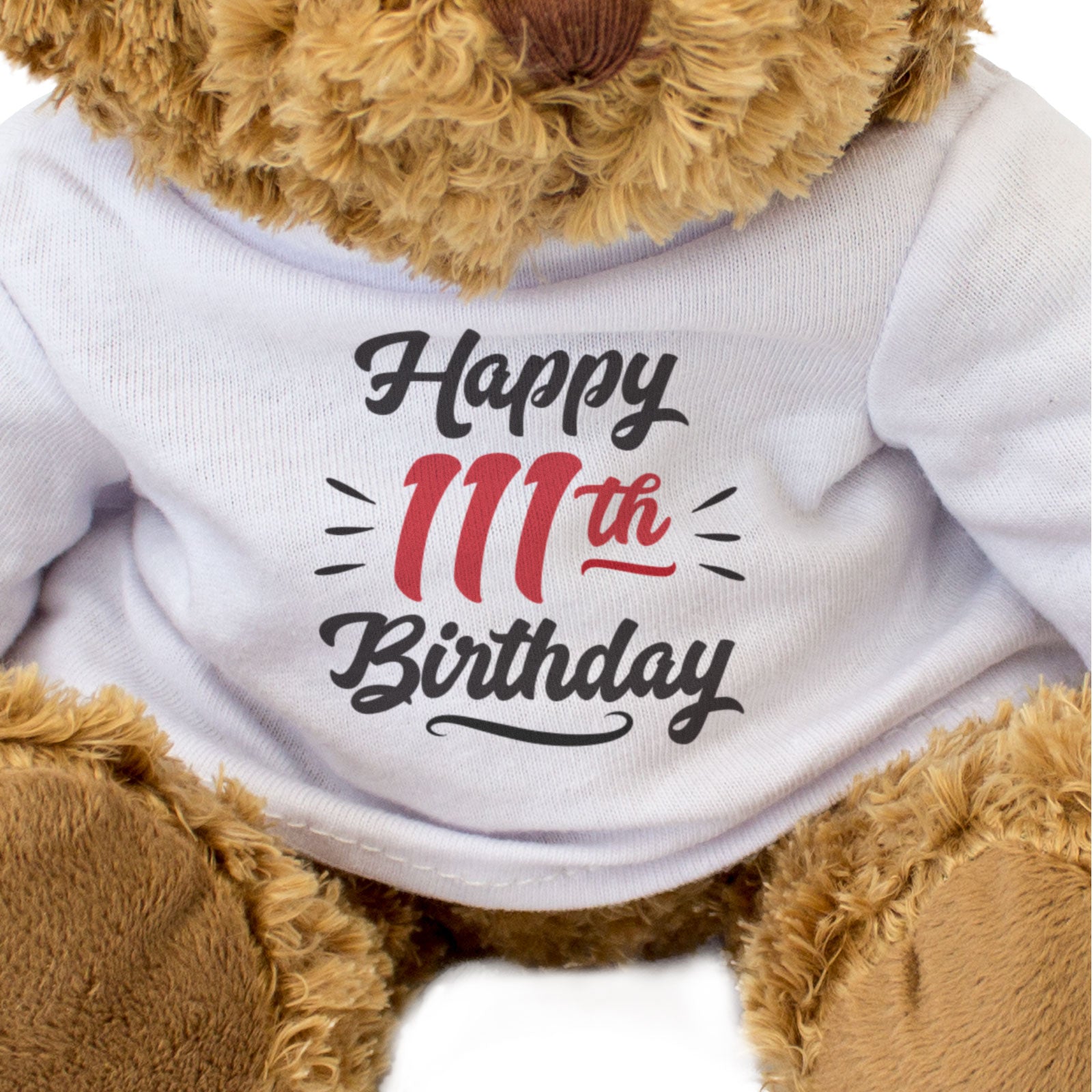 HAPPY 111TH BIRTHDAY - Teddy Bear - Cute Cuddly - 111 Years Old Gift Present