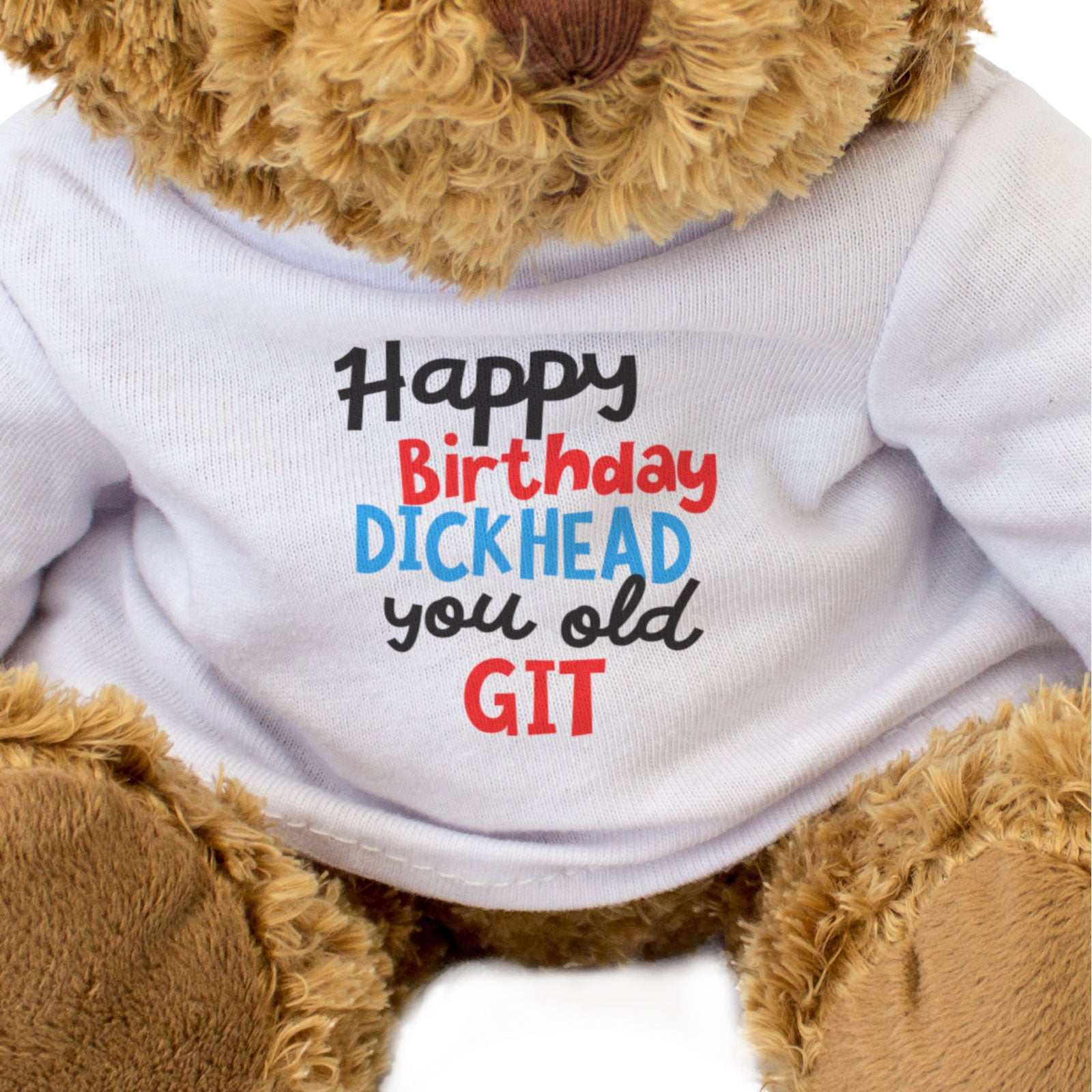HAPPY BIRTHDAY DICKHEAD YOU OLD GIT - Teddy Bear - Cute - Funny Gift Present