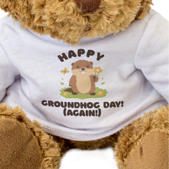 HAPPY GROUNDHOG DAY (AGAIN!) - Teddy Bear - Funny February 2nd Gift Present
