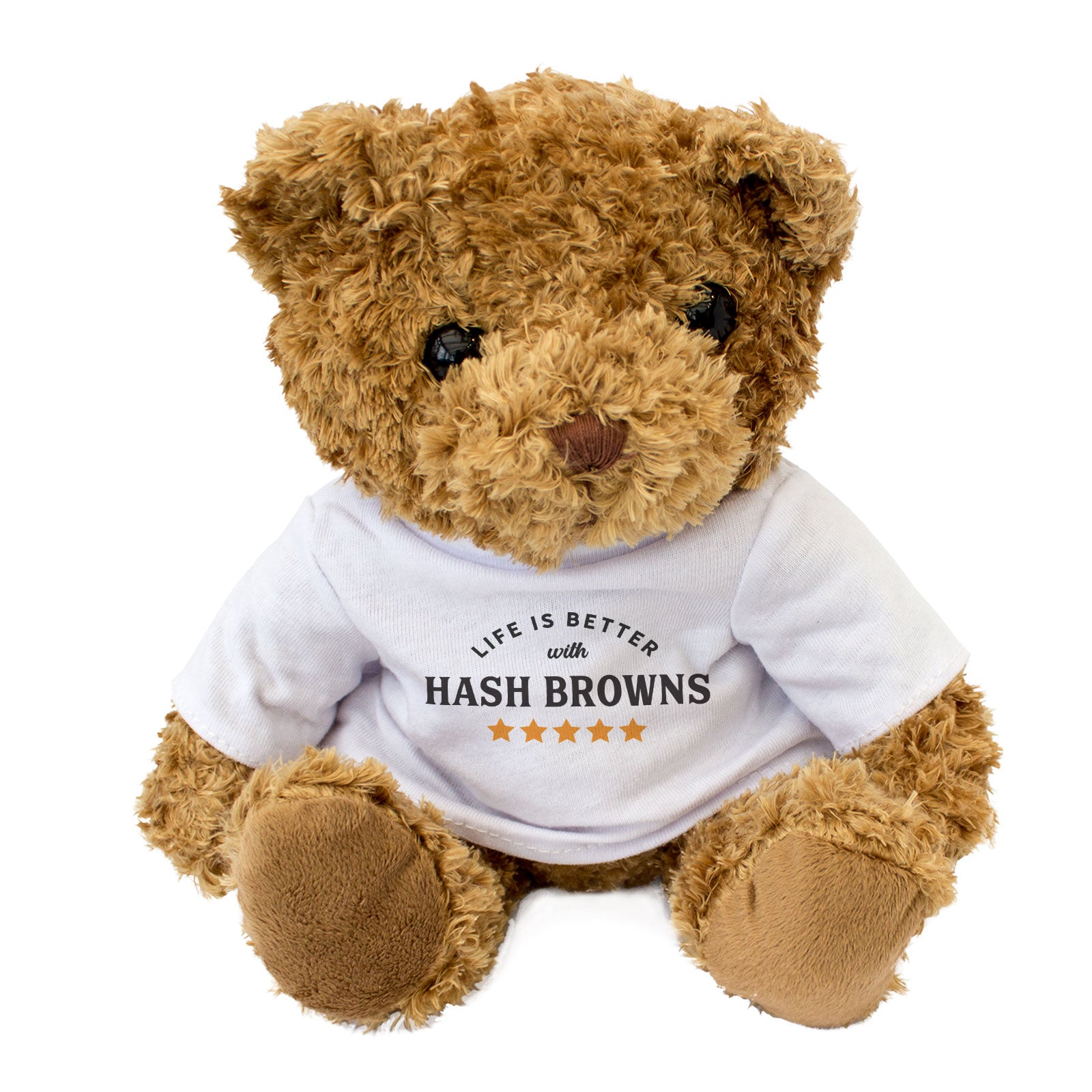LIFE IS BETTER WITH HASH BROWNS - Teddy Bear - Cute Soft - Funny Gift Present