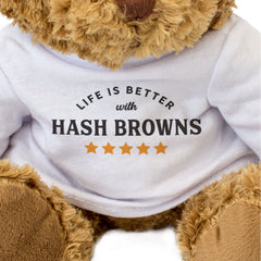 LIFE IS BETTER WITH HASH BROWNS - Teddy Bear - Cute Soft - Funny Gift Present