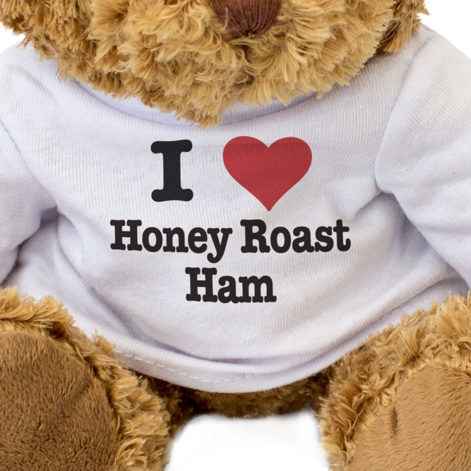 I LOVE HONEY ROAST HAM - Teddy Bear - Cute Cuddly Soft Adorable - Gift Present