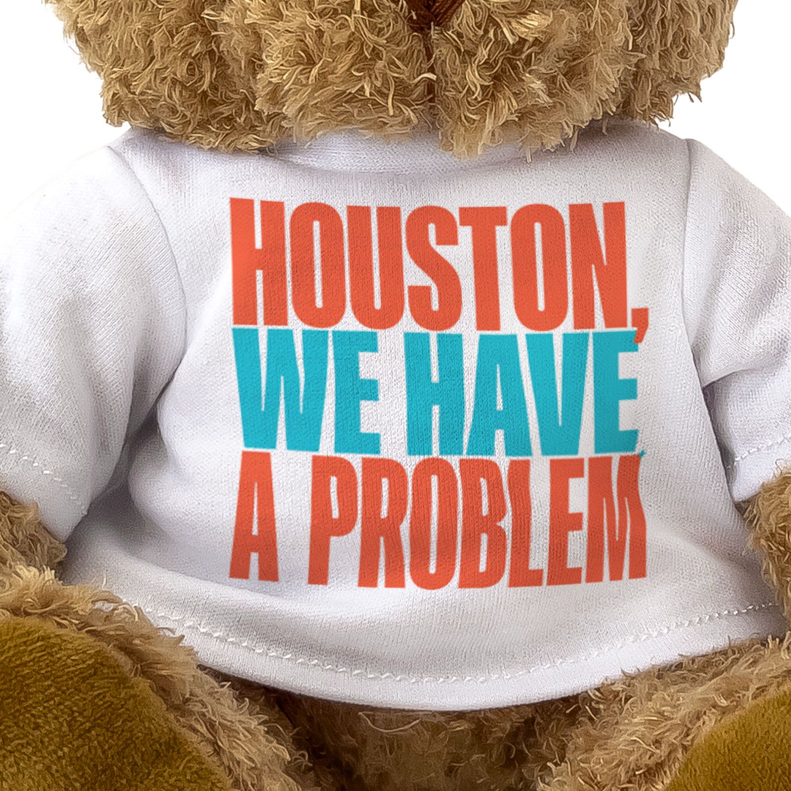HOUSTON WE HAVE A PROBLEM - Teddy Bear - Cute Funny - Astronomy Gift Present