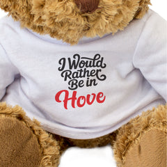 I WOULD RATHER BE IN HOVE - Teddy Bear - Cute Cuddly - Funny Gift Present