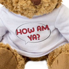HOW AM YA? - Teddy Bear - Cute - Funny Black Country Midlands Gift Present