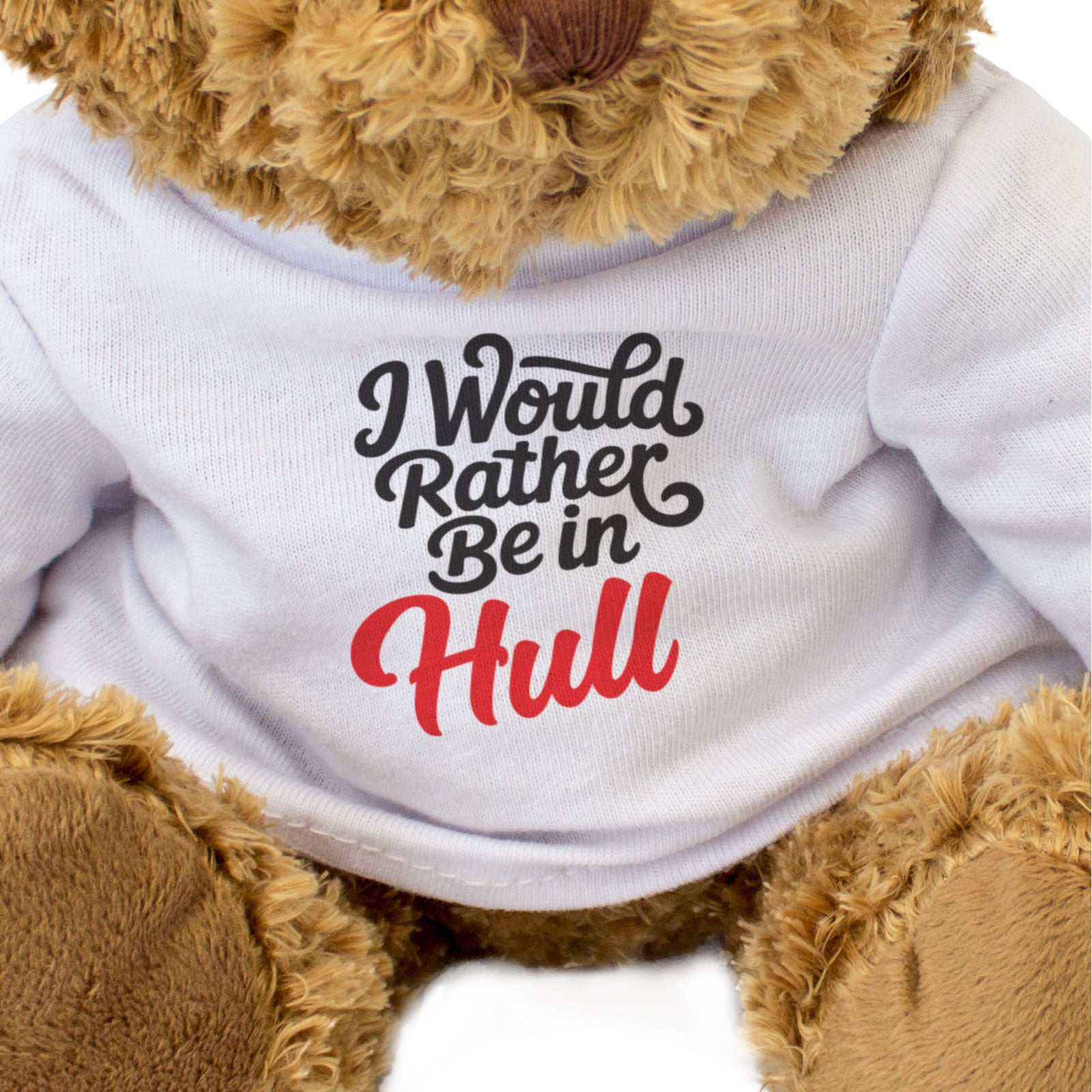 I WOULD RATHER BE IN HULL - Teddy Bear - Cute Cuddly - Funny Gift Present