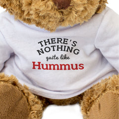 THERE'S NOTHING QUITE LIKE HUMMUS - Teddy Bear - Cute Soft - Funny Gift Present