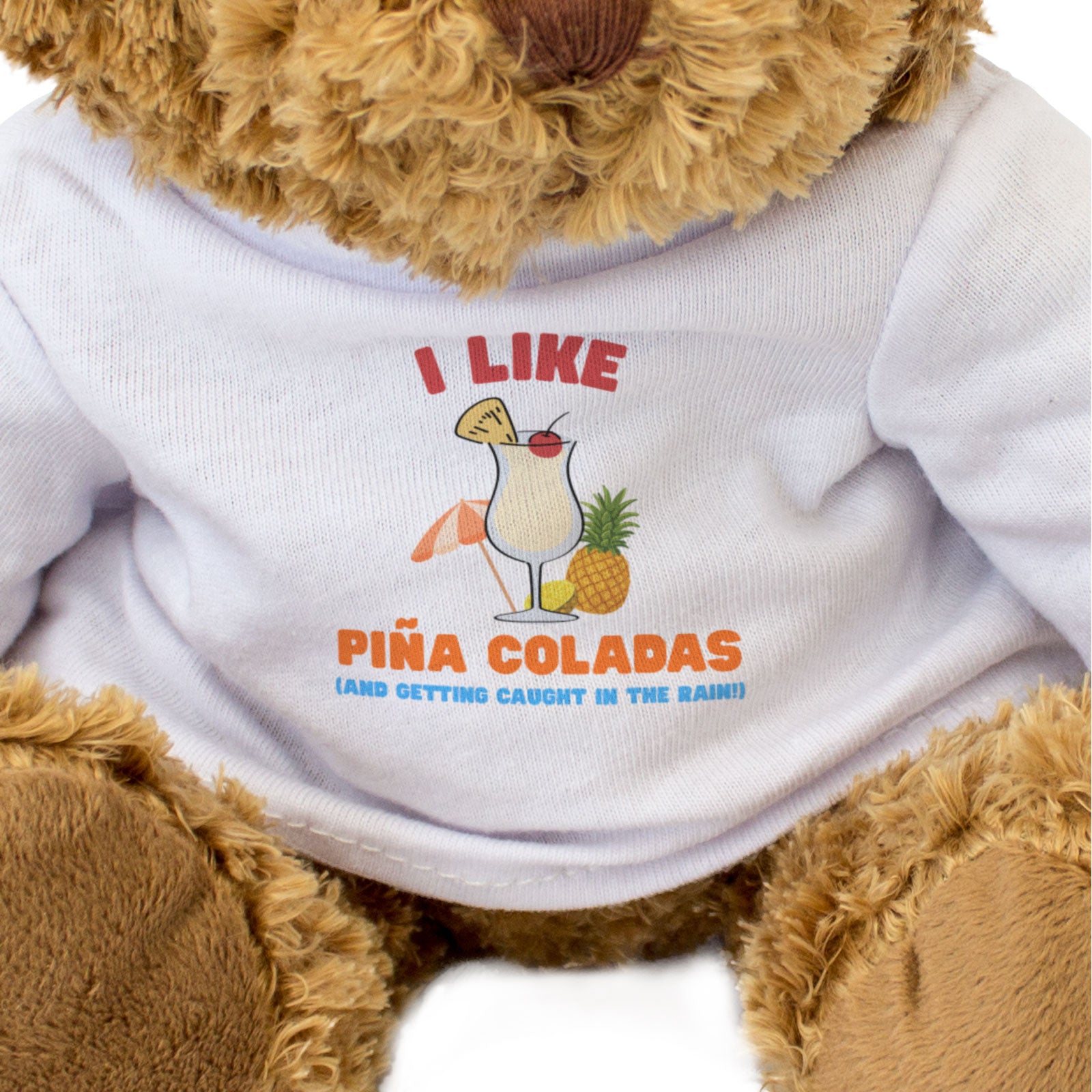 I LIKE PIÑA COLADAS (AND GETTING CAUGHT IN THE RAIN) - Teddy Bear - Gift Present