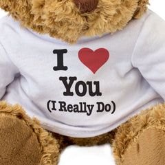 I LOVE YOU (I REALLY DO) - Teddy Bear - Cute - Funny Romantic Gift Present
