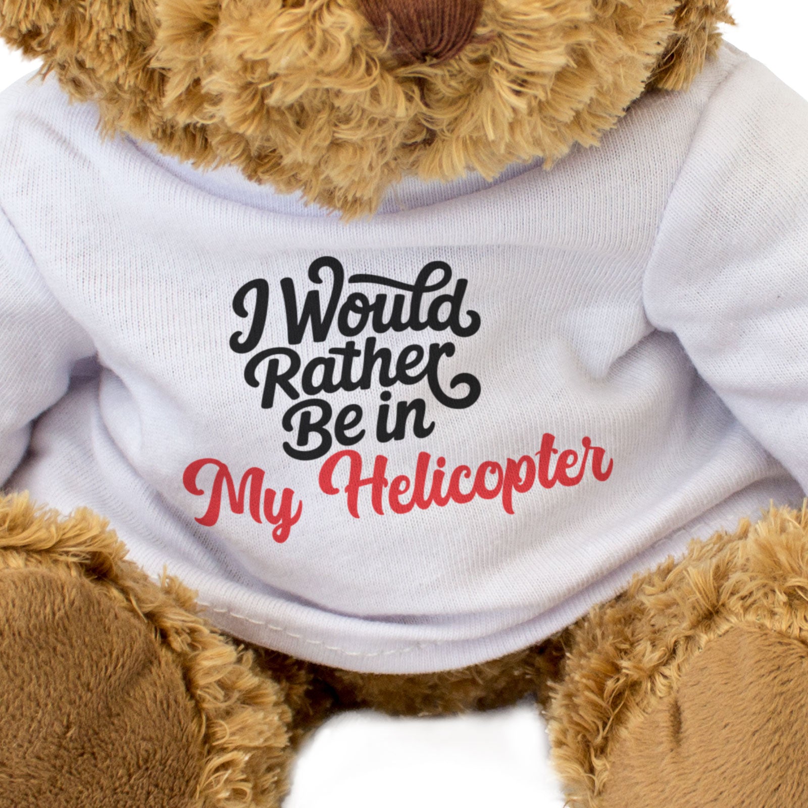 I WOULD RATHER BE IN MY HELICOPTER - Teddy Bear - Cute Funny - Gift Present