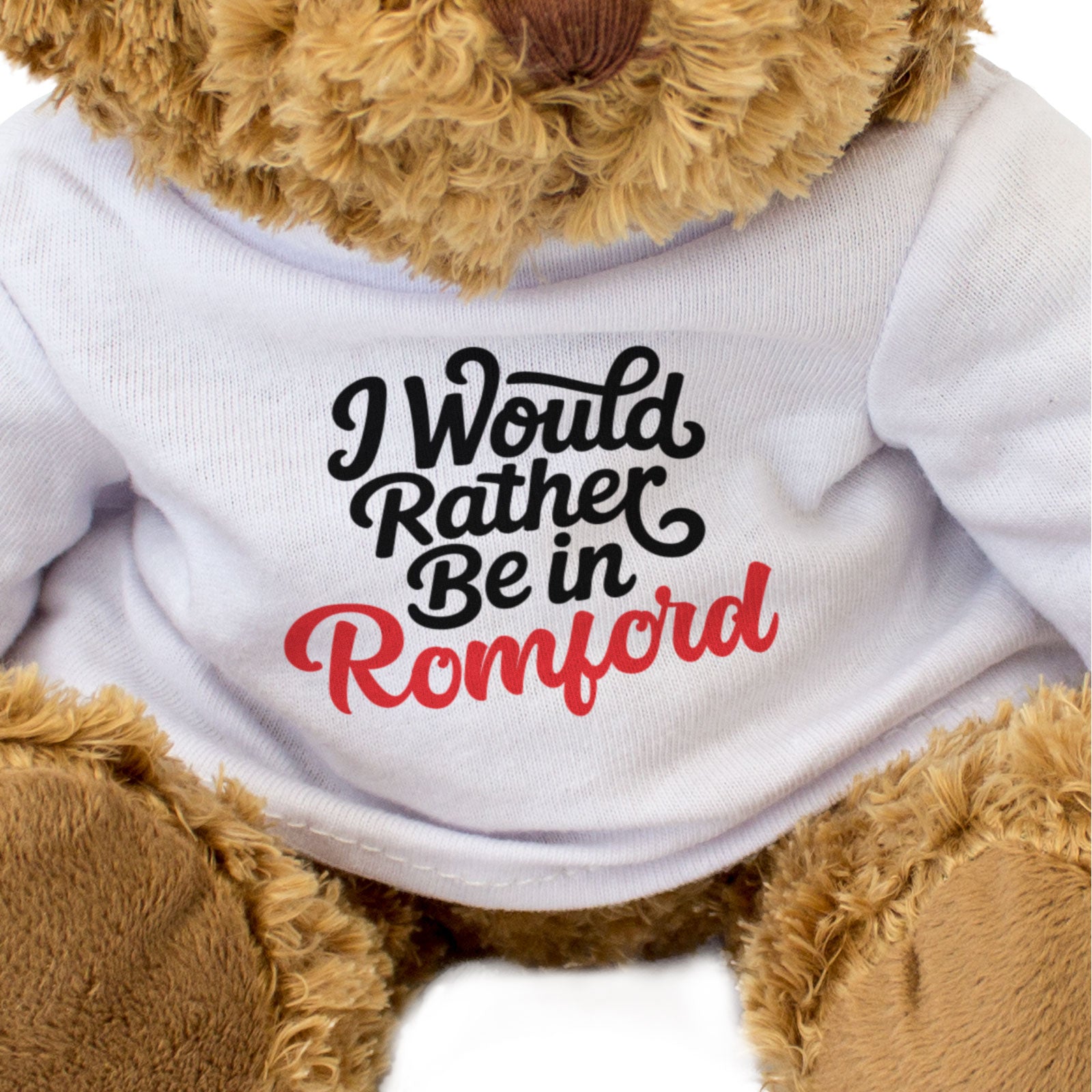 I WOULD RATHER BE IN ROMFORD - Teddy Bear - Cute Cuddly - Funny Gift Present