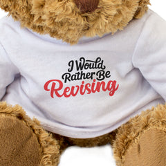 I WOULD RATHER BE REVISING - Teddy Bear - Cute Soft - Funny Exams Gift Present