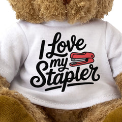 I LOVE MY STAPLER - Teddy Bear - Cute Cuddly Soft Adorable - Funny Gift Present
