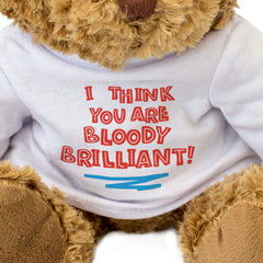 I Think You Are Bloody Brilliant - Teddy Bear