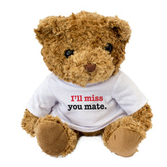 I'LL MISS YOU MATE - Teddy Bear - Cute Soft Cuddly - Leaving Gift Present