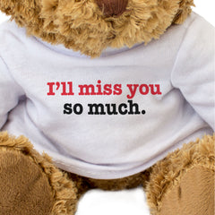 I'LL MISS YOU SO MUCH - Teddy Bear - Cute Soft Cuddly - Leaving Gift Present
