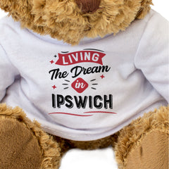 LIVING THE DREAM IN IPSWICH - Teddy Bear - Cute - Funny Suffolk Gift Present