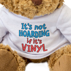 It's Not Hoarding If It's Vinyl - Teddy Bear