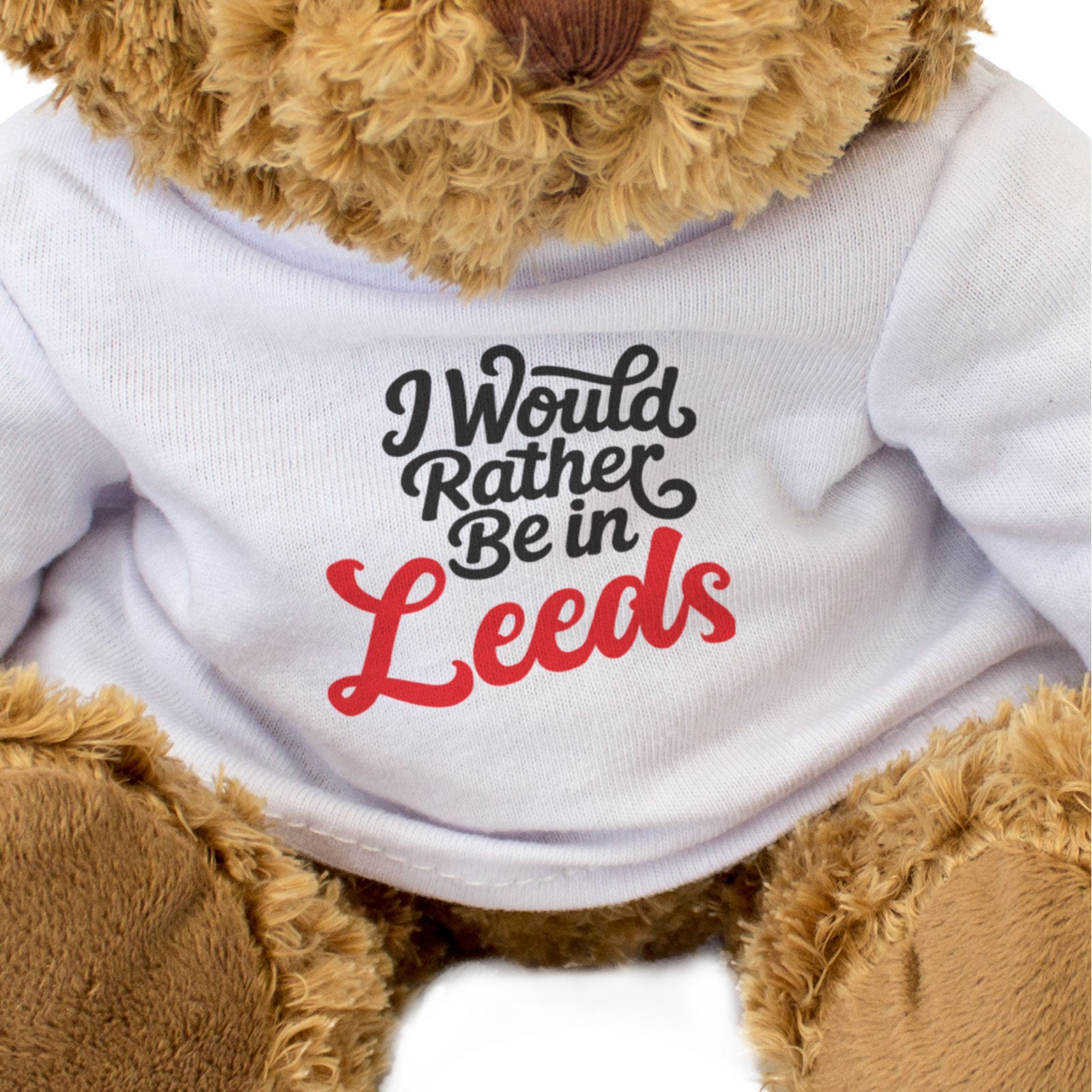 I WOULD RATHER BE IN LEEDS - Teddy Bear - Cute Cuddly - Funny Gift Present