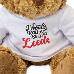 I WOULD RATHER BE IN LEEDS - Teddy Bear - Cute Cuddly - Funny Gift Present