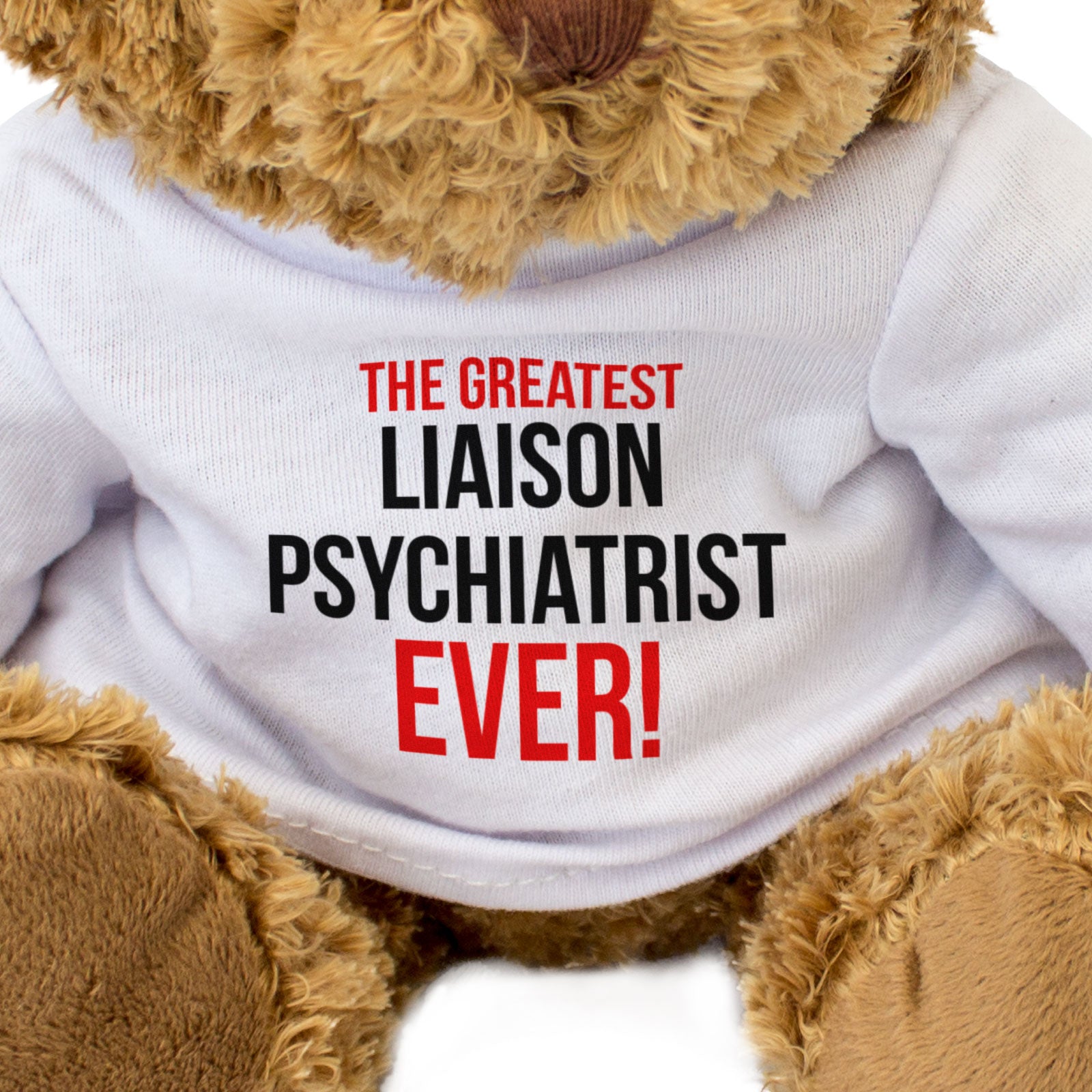 THE GREATEST LIAISON PSYCHIATRIST EVER - Teddy Bear - Cute Cuddly - Gift Present
