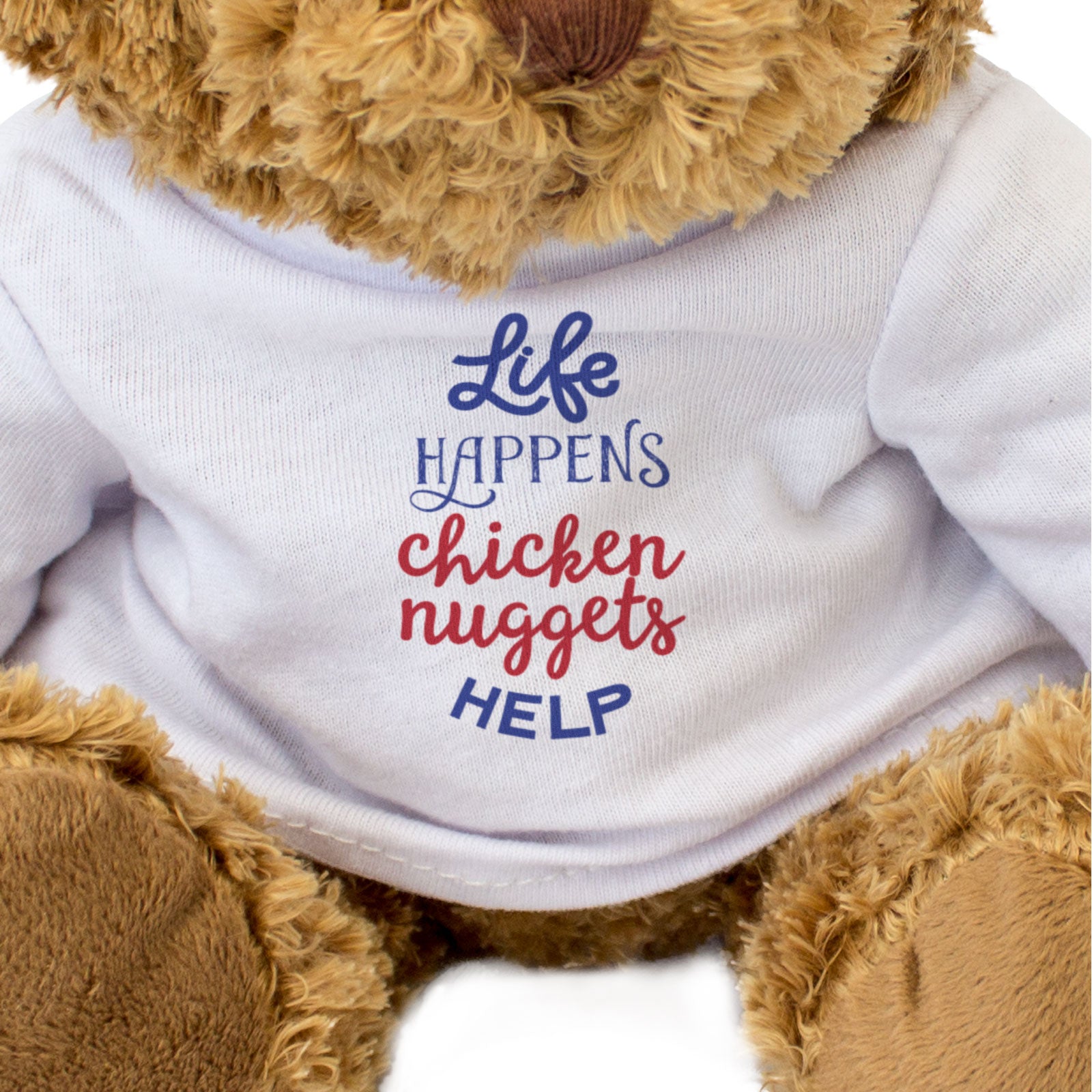 LIFE HAPPENS CHICKEN NUGGETS HELP - Teddy Bear - Cute Soft Funny - Gift Present