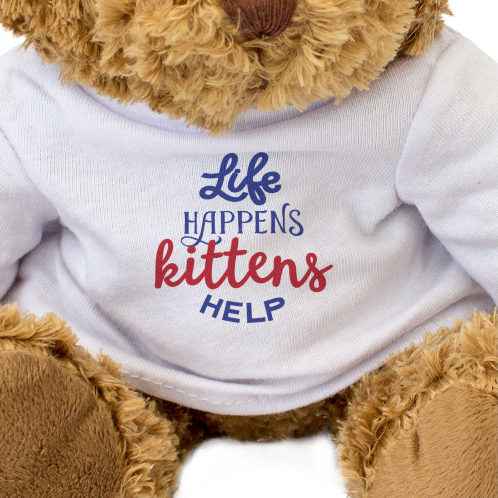 LIFE HAPPENS KITTENS HELP - Teddy Bear - Cute Soft Funny Cat Lover Gift Present