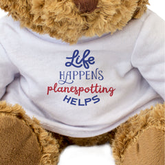 LIFE HAPPENS PLANESPOTTING HELPS - Teddy Bear - Cute Soft - Funny Gift Present