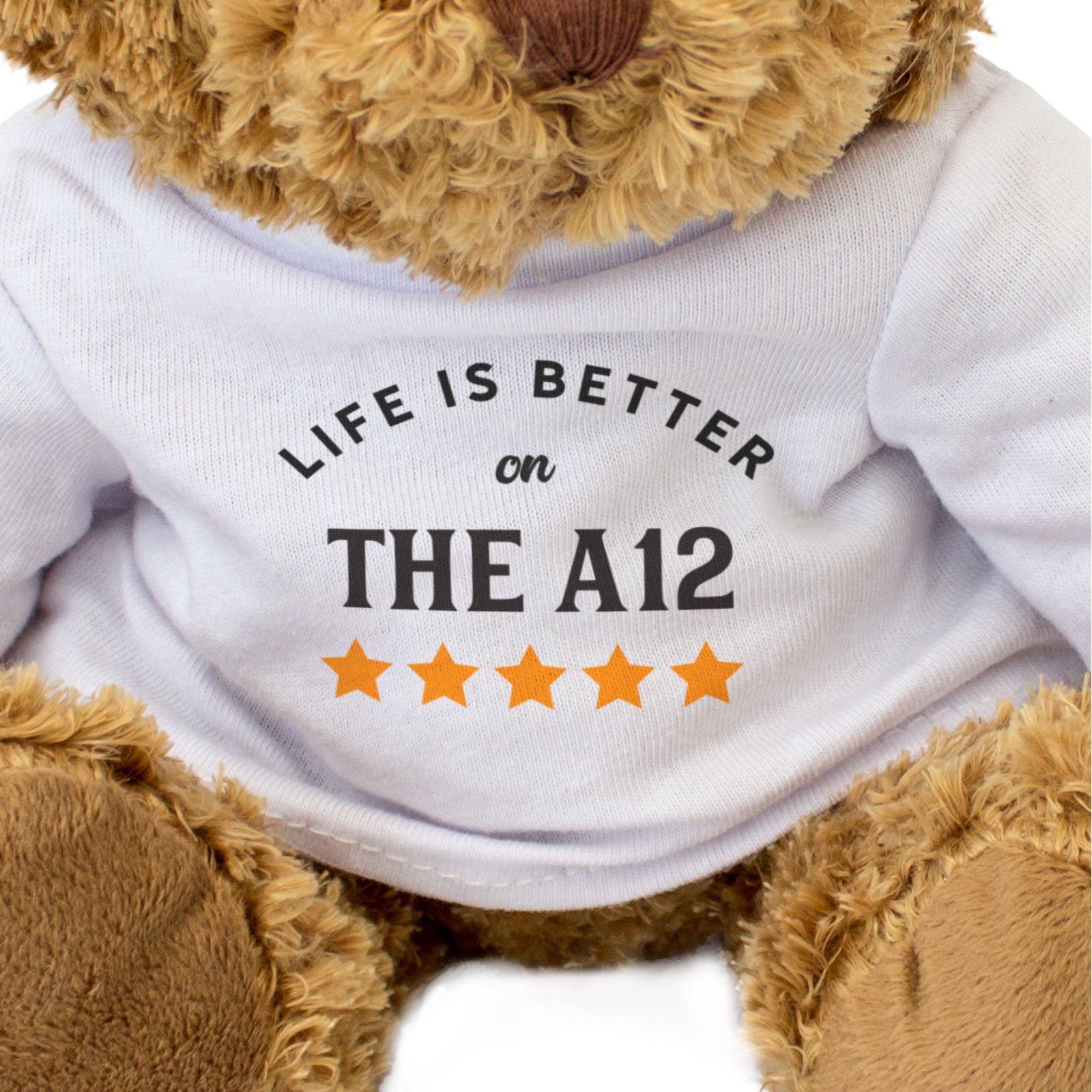 LIFE IS BETTER ON THE A12 - Teddy Bear - Cute Funny - Suffolk Essex Gift Present