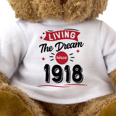 LIVING THE DREAM SINCE 1918 - Teddy Bear - Friend Born In 1918 Gift Present
