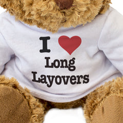 I LOVE LONG LAYOVERS - Teddy Bear - Cute Cuddly Soft Adorable - Gift Present