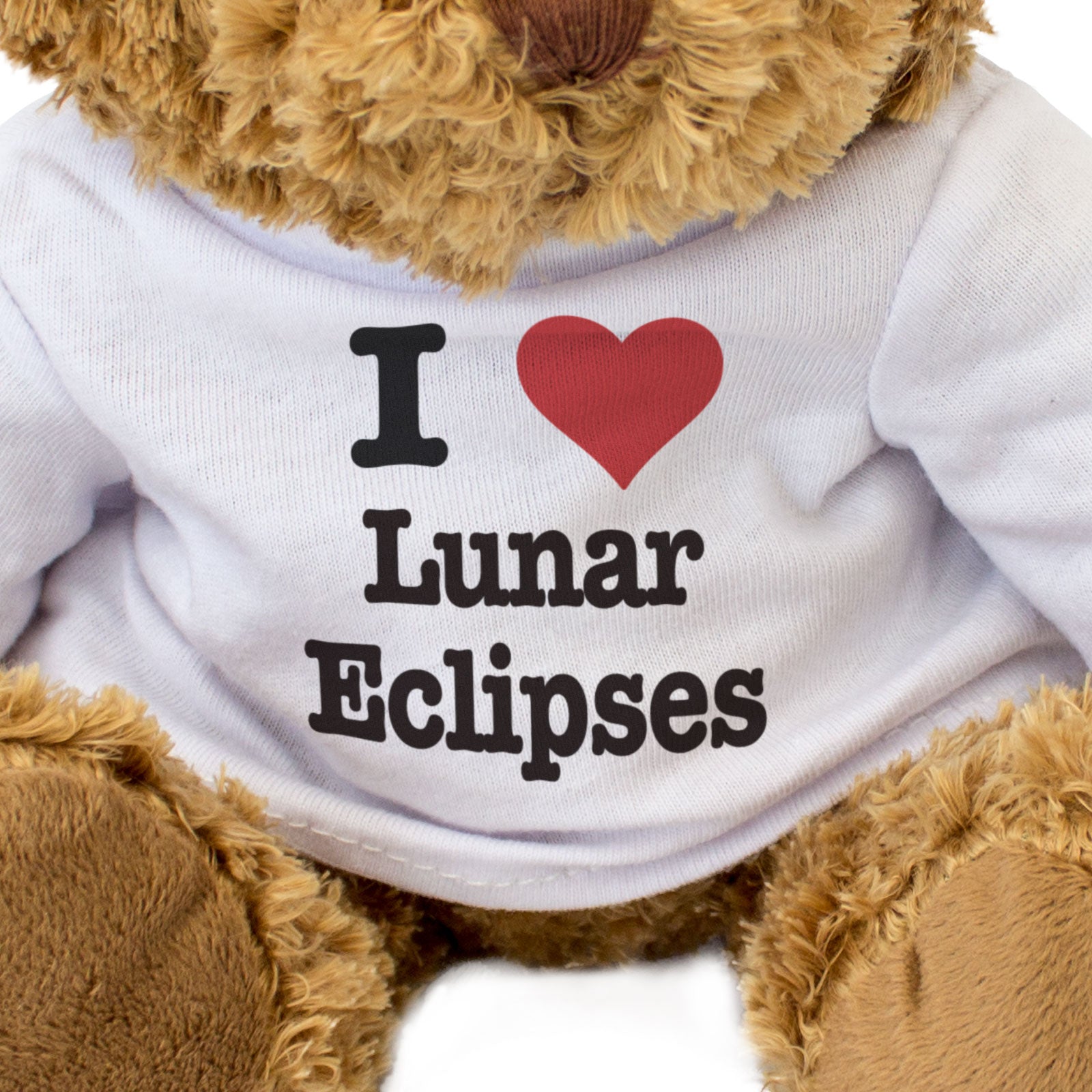 I LOVE LUNAR ECLIPSES - Teddy Bear - Cute Cuddly Soft - Funny Gift Present