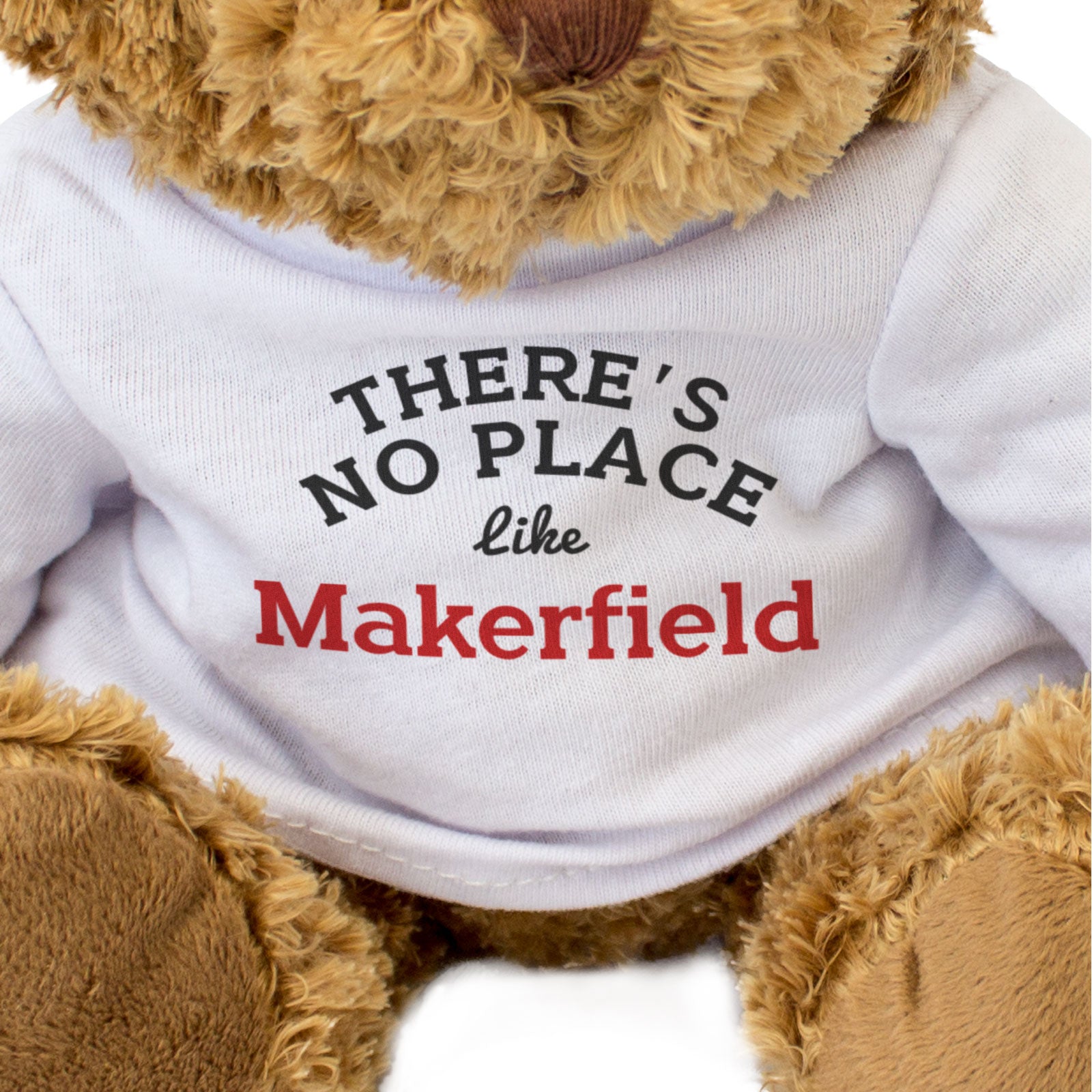 THERE'S NO PLACE LIKE MAKERFIELD - Teddy Bear - Funny Manchester Gift Present