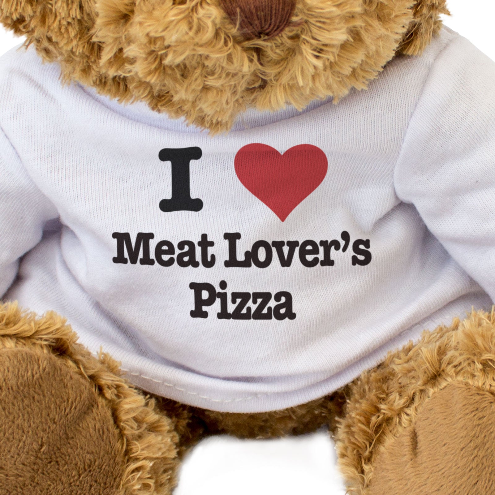 I LOVE MEAT LOVER'S PIZZA - Teddy Bear - Cute Cuddly Soft - Gift Present