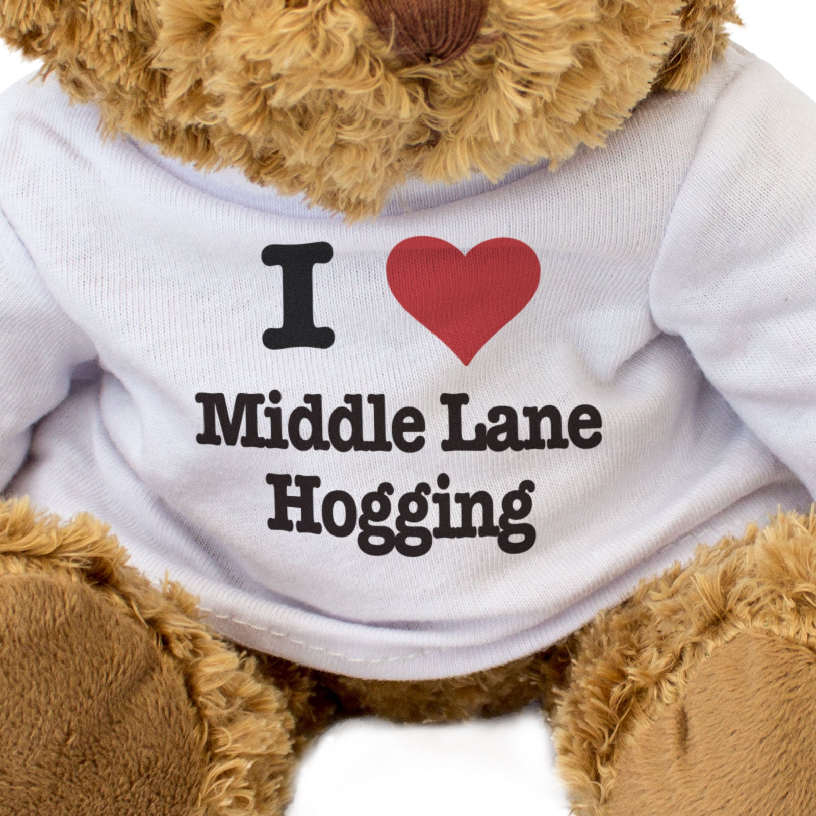 I LOVE MIDDLE LANE HOGGING - Teddy Bear - Funny - British Motorways Gift Present