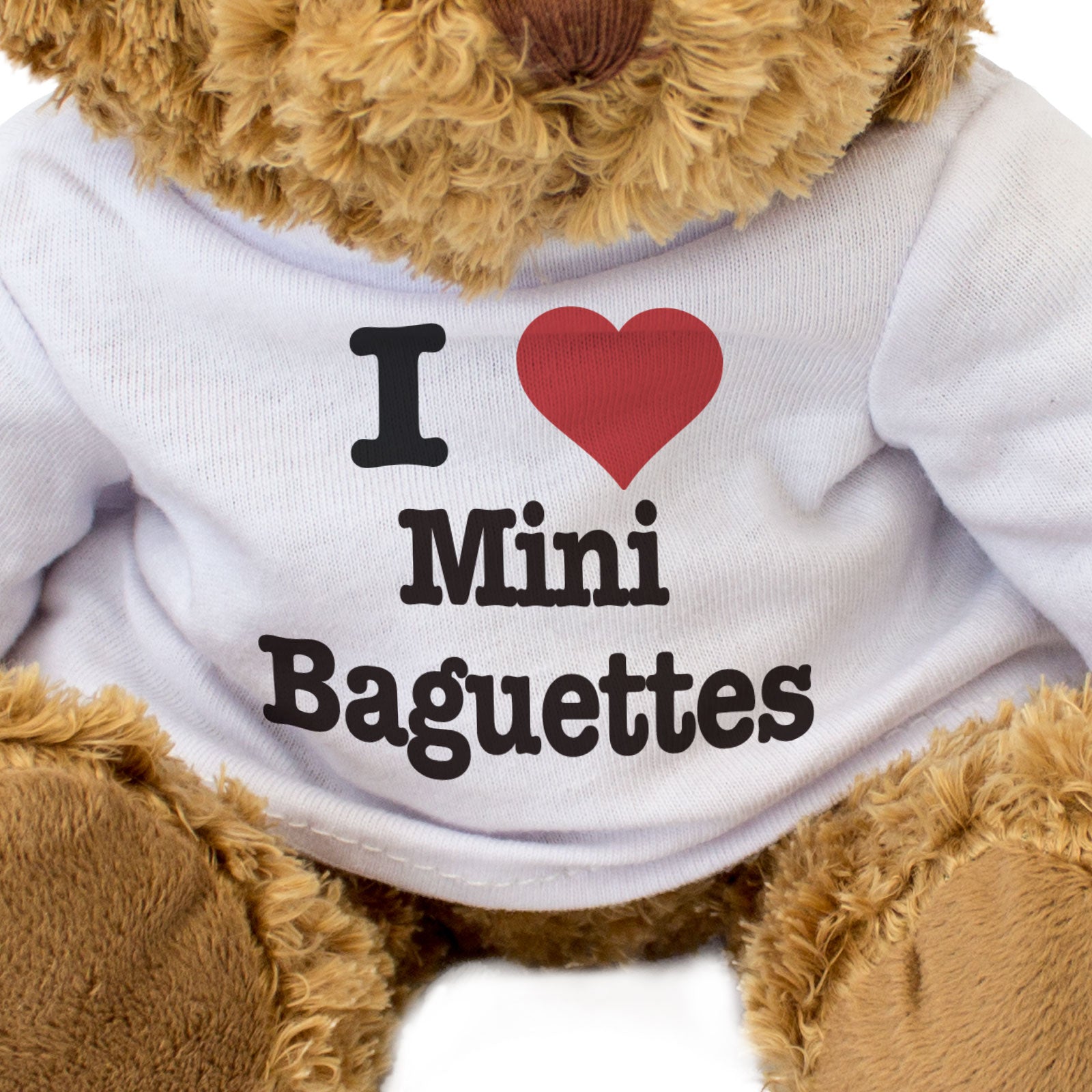 I LOVE MINI BAGUETTES - Teddy Bear - Cute Cuddly Soft - Funny Gift Present