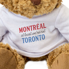 MONTRÉAL AT LEAST WE'RE NOT TORONTO - Teddy Bear - Funny Canada Gift Present