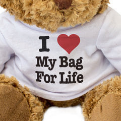 I LOVE MY BAG FOR LIFE - Teddy Bear - Cute Funny Soft Adorable - Gift Present