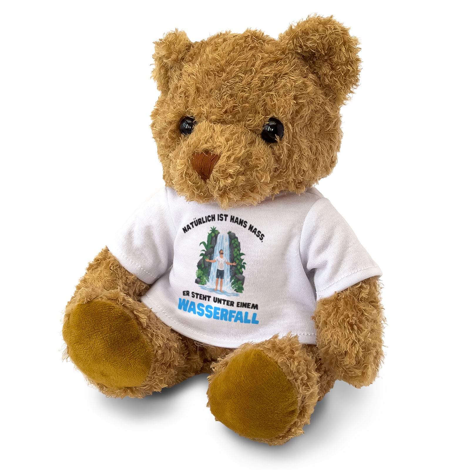 NATÜRLICH IST HANS NASS ER STEHT UNTER EINEM WASSERFALL - Funny Teddy Bear Gift