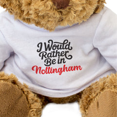 I WOULD RATHER BE IN NOTTINGHAM - Teddy Bear - Cute Cuddly - Funny Gift Present