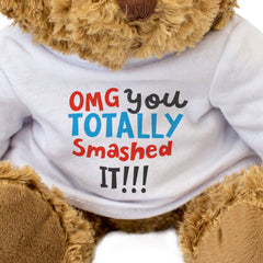 OMG You Totally Smashed It! - Teddy Bear