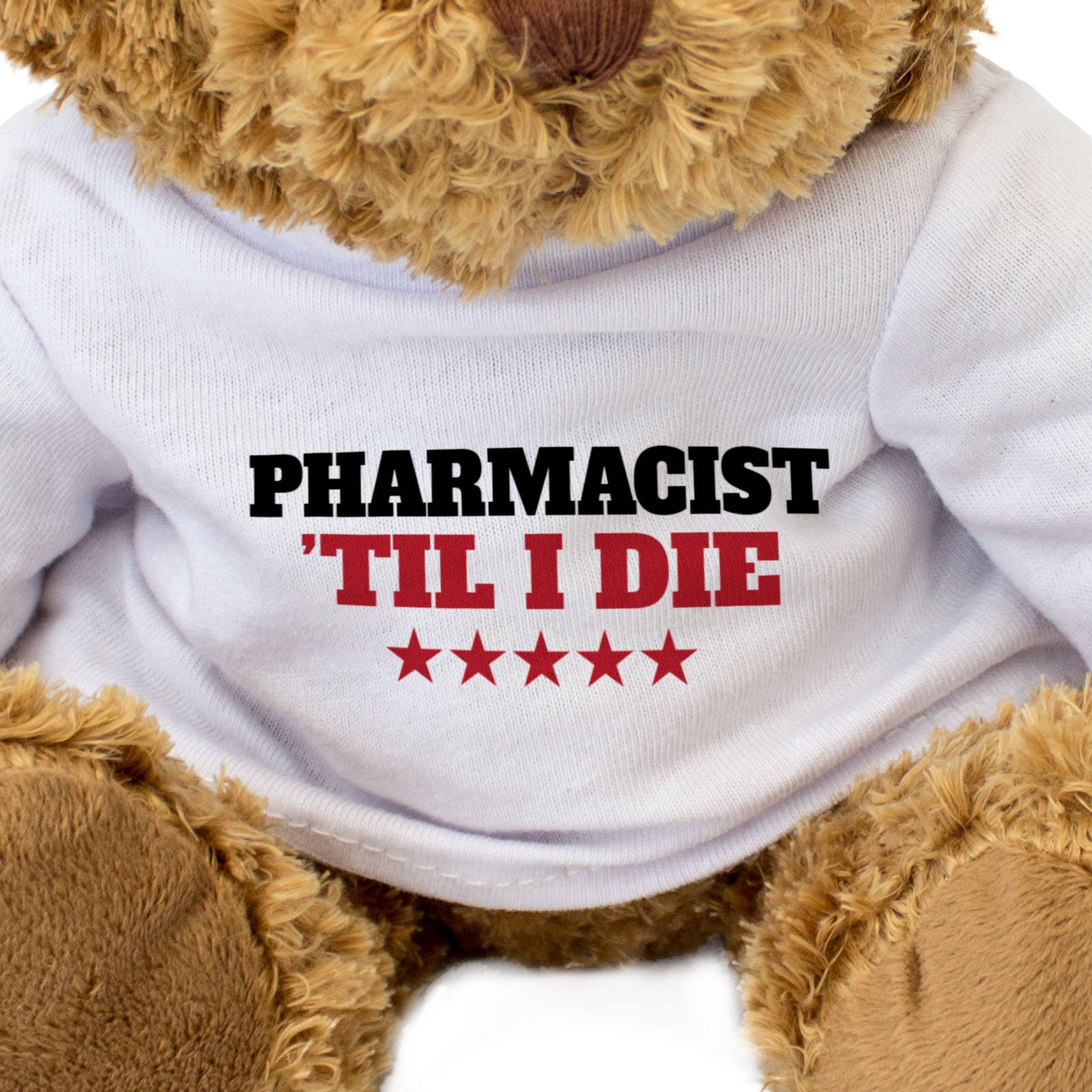PHARMACIST TIL I DIE - Teddy Bear - Cute Cuddly Soft Adorable - Gift Present