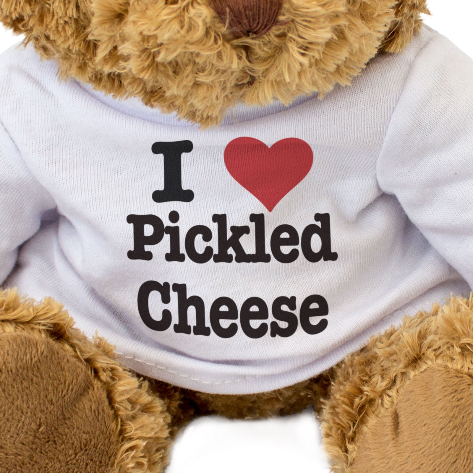 I LOVE PICKLED CHEESE - Teddy Bear - Cute Cuddly Soft Adorable - Gift Present