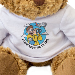 PLANE SPOTTING TIL I DIE - Teddy Bear - Cute - Funny Plane Spotter Gift Present